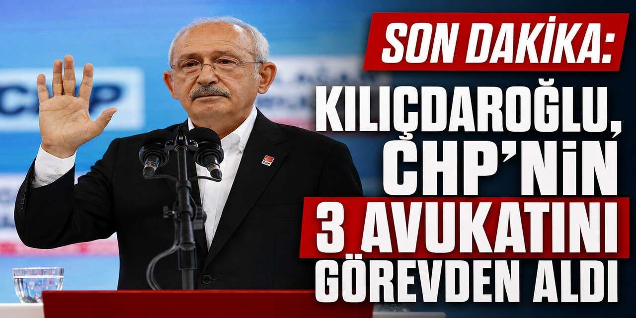 Kılıçdaroğlu, CHP’nin 3 avukatını görevden aldı