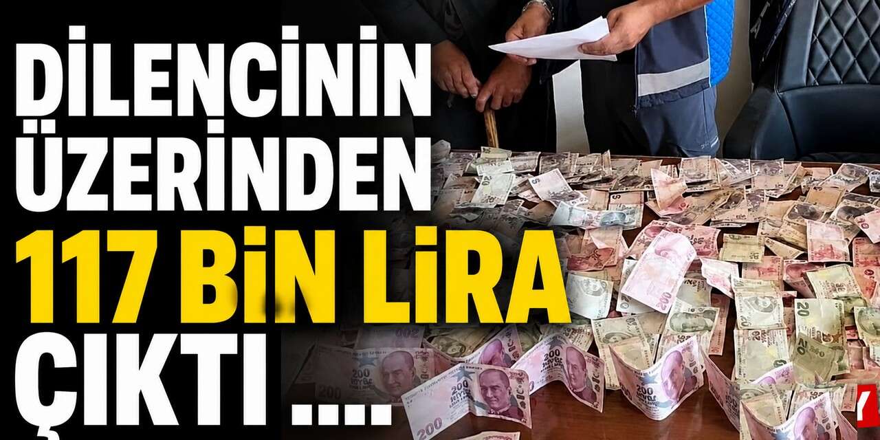 Dilencinin üzerinden 117 bin lira çıktı