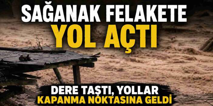 Tokat’ta dereler taştı, yollar kapandı