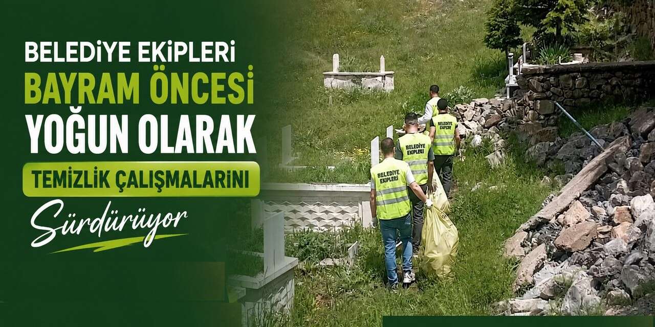 Belediye ekipler bayram öncesi temizlik çalışmalarını sürdürüyor