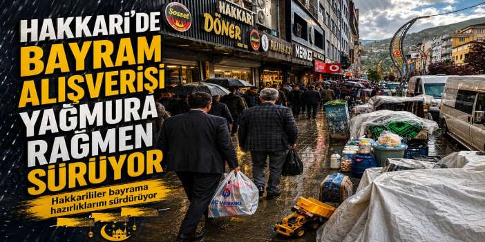 Hakkari’de Bayram alışverişi yağmura rağmen sürüyor