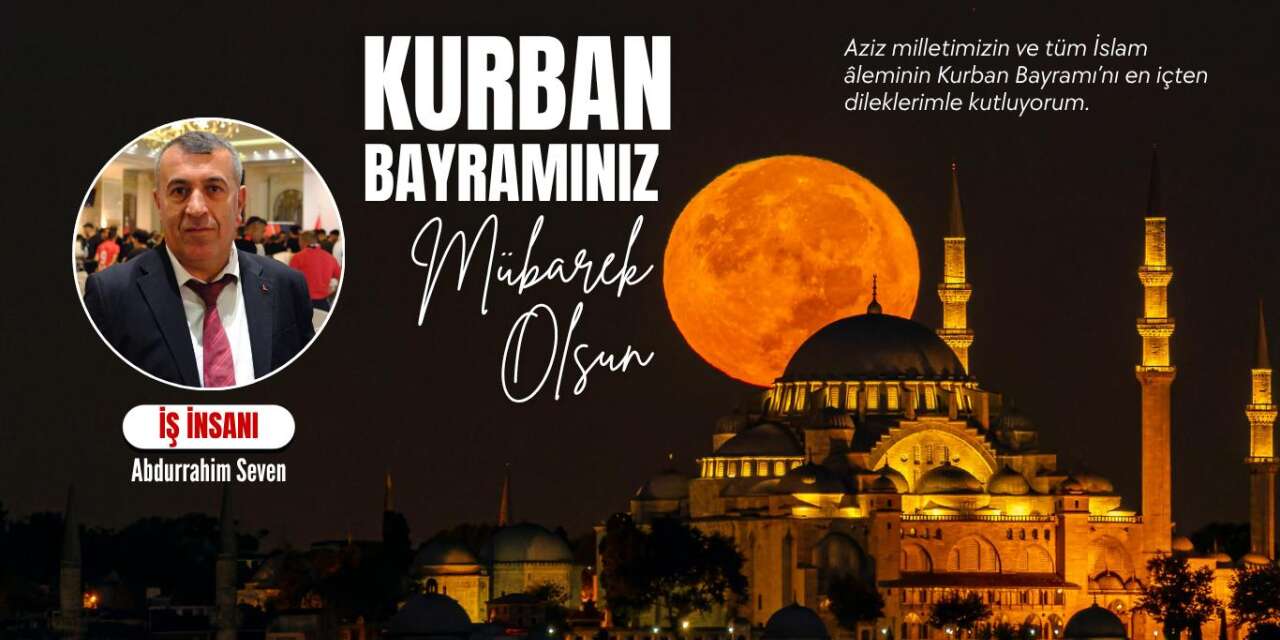 Hakkarili İş İnsanı Abdurrahim Seven’den Bayram Mesajı