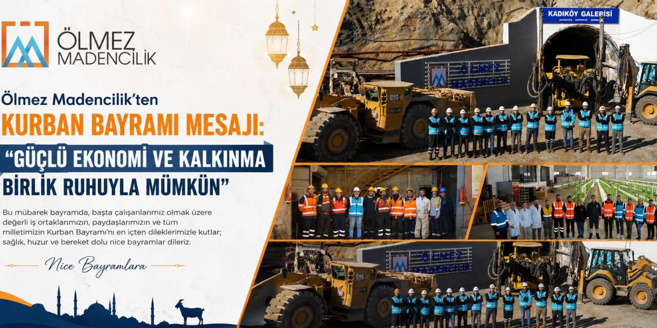 Ölmez Madencilik’ten Kurban Bayramı Mesajı: “Güçlü Ekonomi ve Kalkınma Birlik Ruhuyla Mümkün”