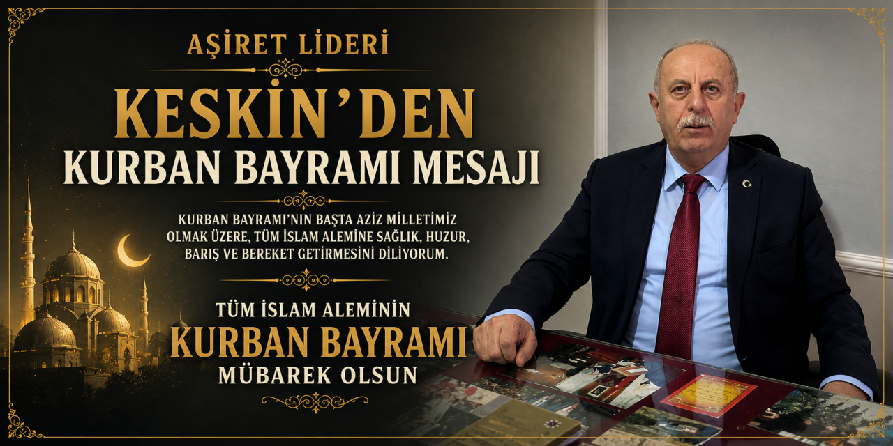 Aşiret Lideri Keskin'den Kurban Bayramı Mesajı