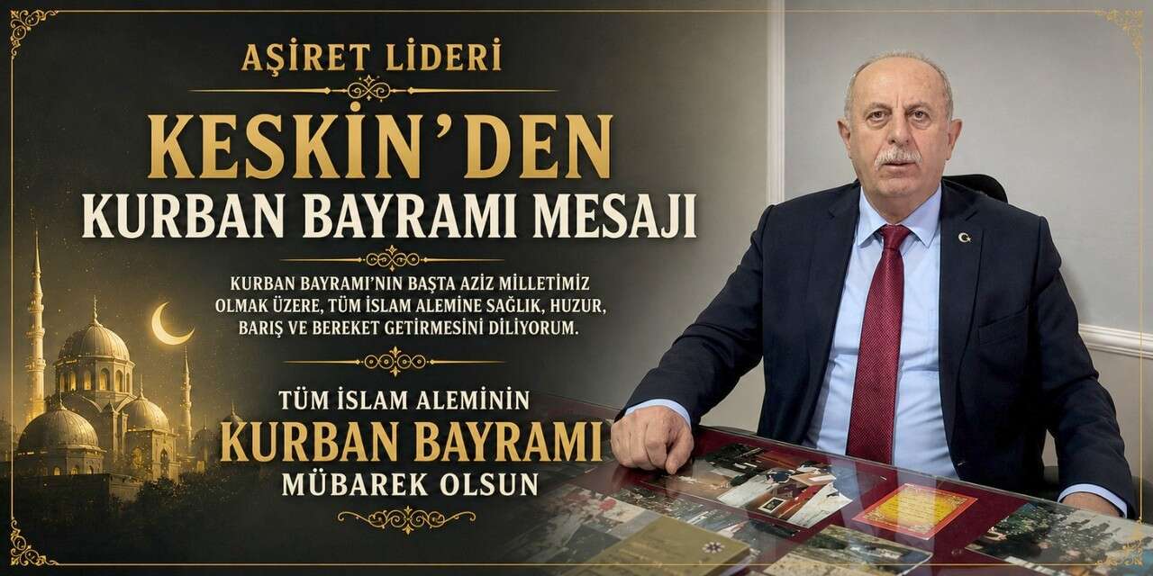 Aşiret Lideri Fatin Keskin'den Kurban Bayramı Mesajı