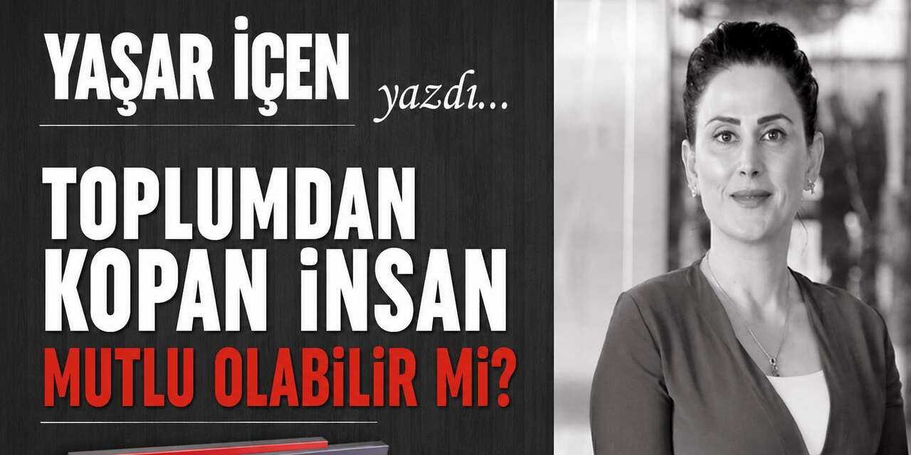 “Toplumdan Kopan İnsan Mutlu Olabilir mi?”