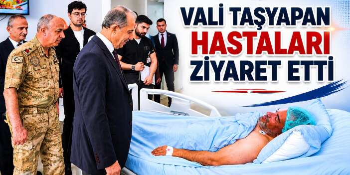 Vali Taşyapan Bayramda Hastaları unutmadı