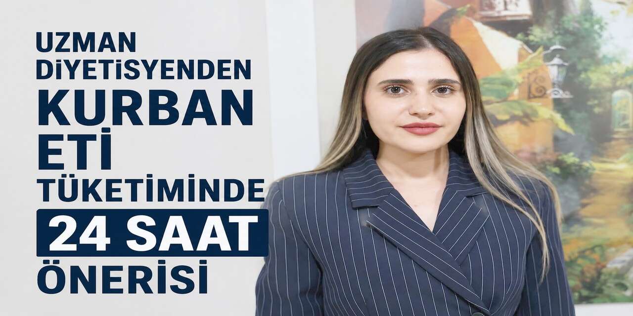 Uzman diyetisyenden kurban eti tüketiminde 24 saat önerisi
