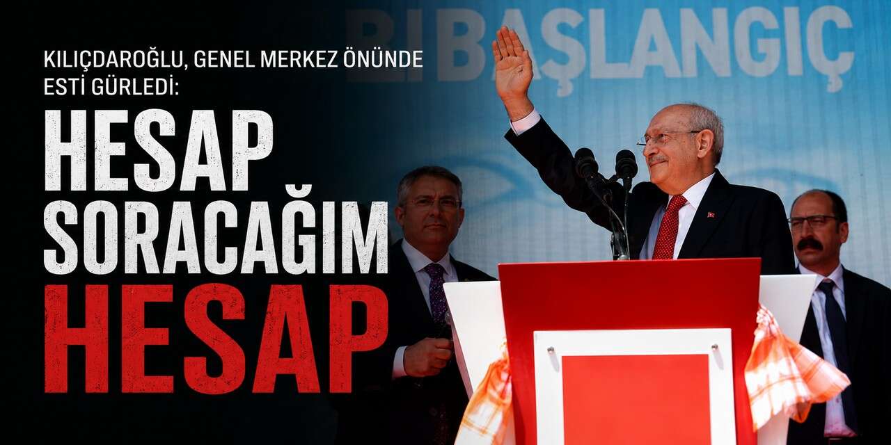 Kılıçdaroğlu, Hesap soracağım hesap