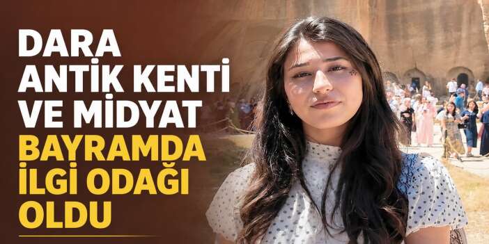 Mardin Bayramda Turist akınına uğradı