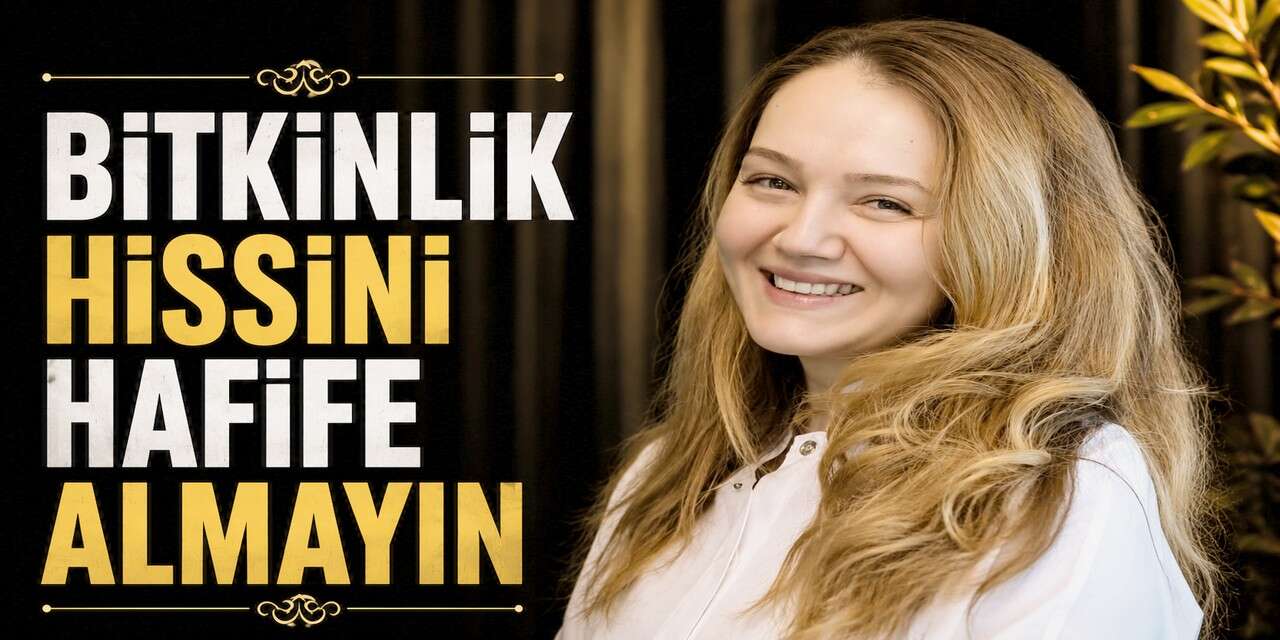 Bitkinlik Hissini Hafife Almayın
