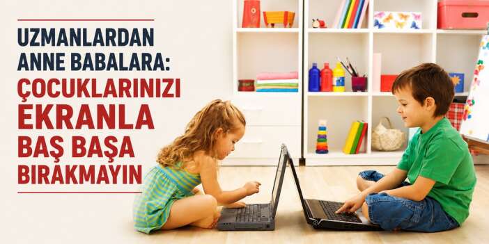 Uzmanlardan Ailelere Ekran Bağımlılığı Uyarısı