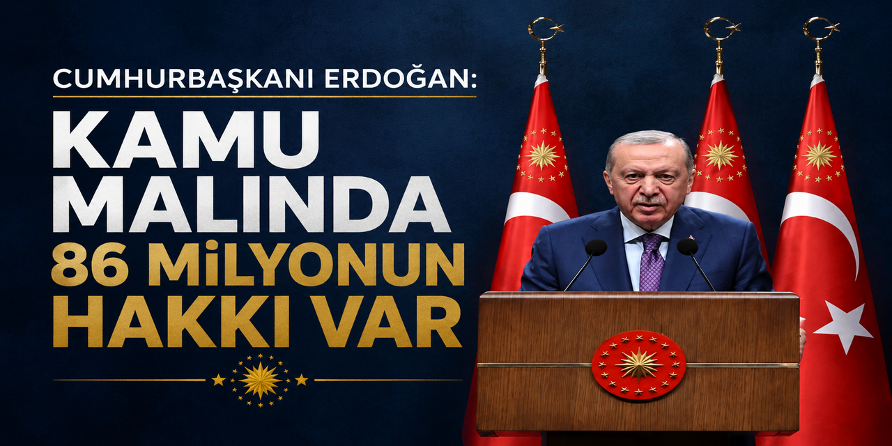 Cumhurbaşkanı Erdoğan: Kamu Malında 86 Milyonun Hakkı Var