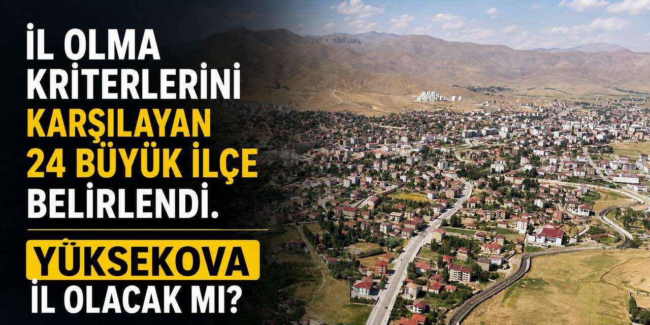 Yüksekova il olmayı bekliyor