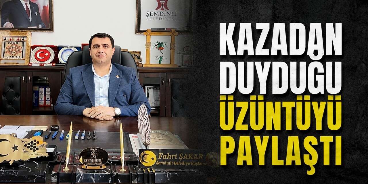 Başkan Şakar, kazadan duyduğu üzüntüyü paylaştı