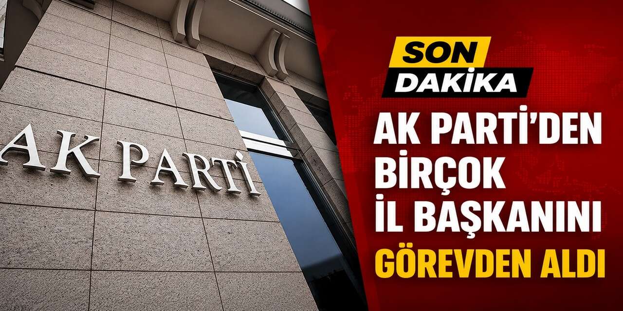AK Parti'den 4 il başkanı görevden alındı