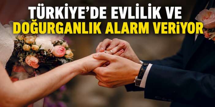 Türkiye'de evlilik ve doğurganlık alarm veriyor