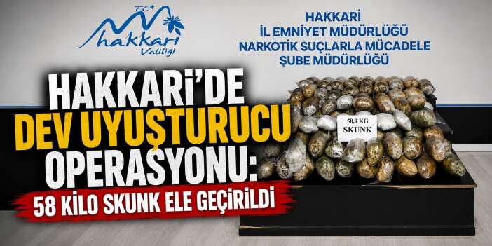 Hakkari’de 59 Kilo skunk yakalandı