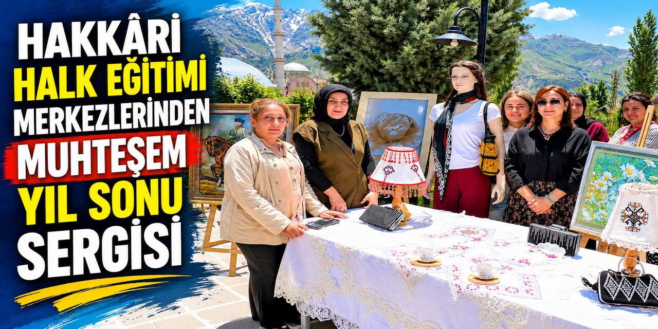 Hayat boyu öğrenmenin meyveleri Hakkâri’de sergilendi