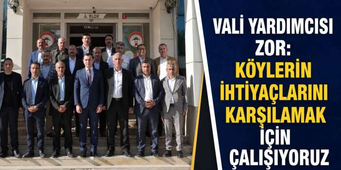 Vali Yardımcısı Cüneyt Zor muhtarlarla bir araya geldi