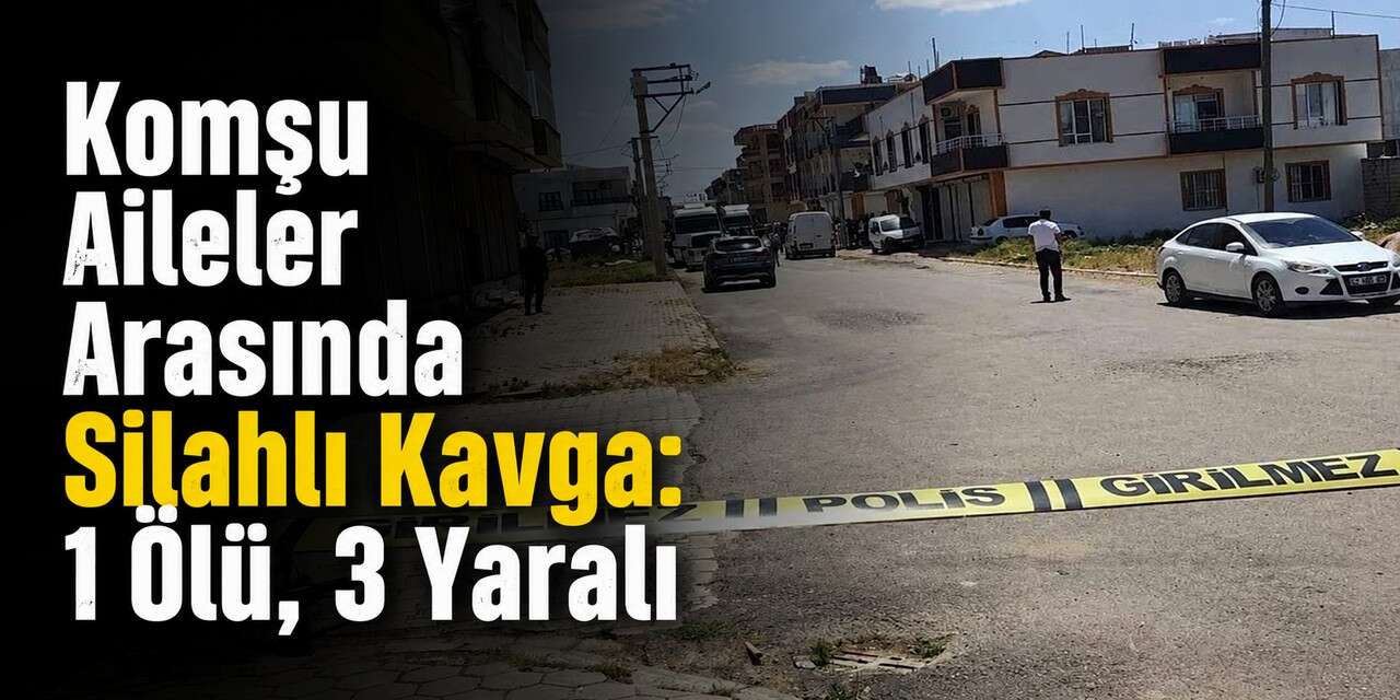 Mahalle Kavgasında Acı Son: 1 Ölü, 3 Yaralı