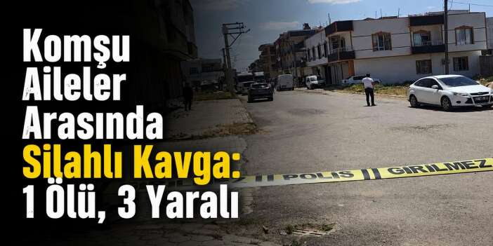 Mahalle Kavgasında Acı Son: 1 Ölü, 3 Yaralı