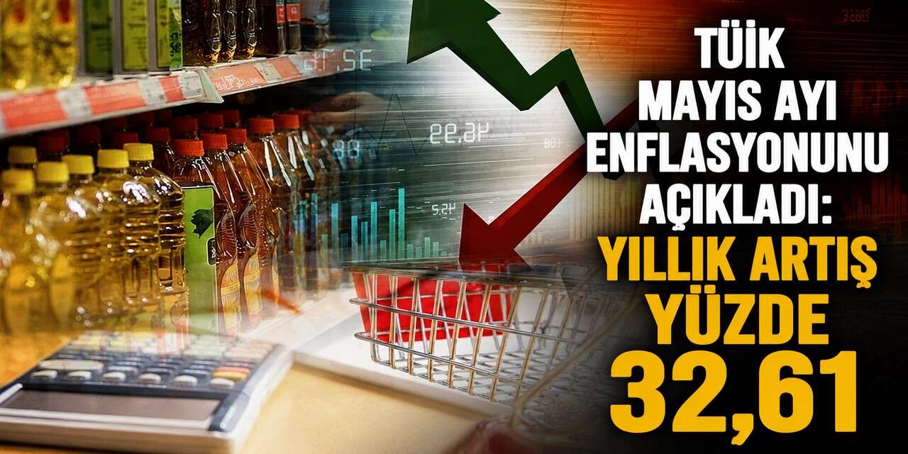 TÜİK mayıs ayı enflasyonunu açıkladı