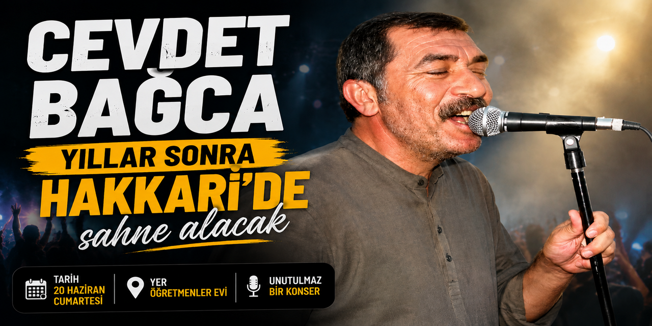 Cevdet Bağca yıllar sonra Hakkari’de sahne alacak