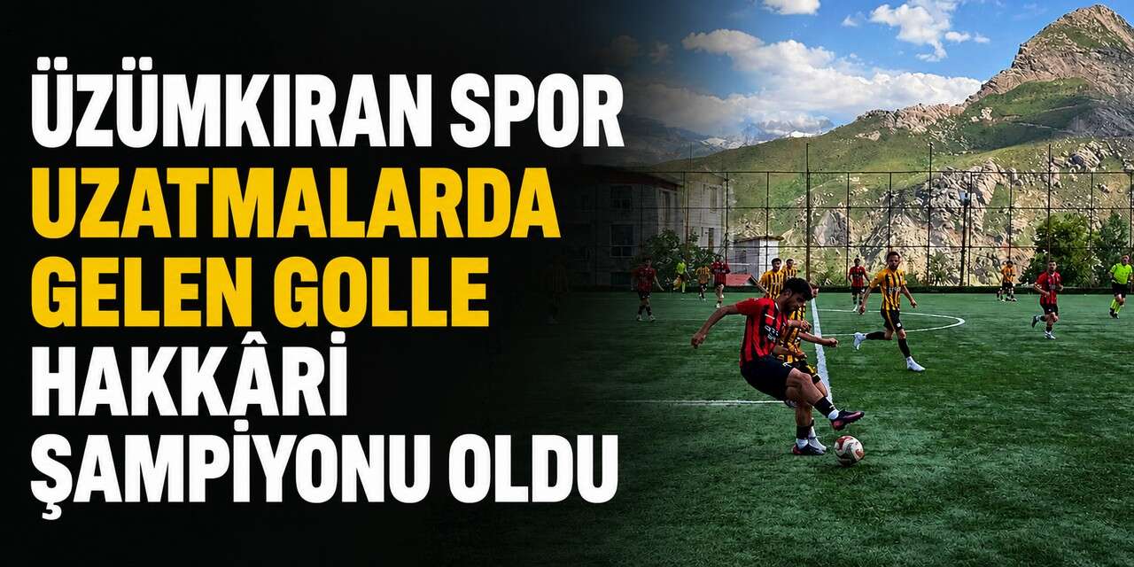 Üzümkıran Spor uzatmalarda gelen golle Hakkâri şampiyonu oldu