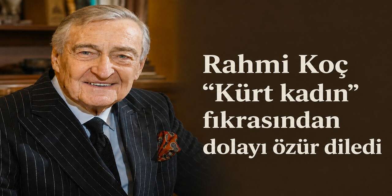 Rahmi Koç, özür diledi