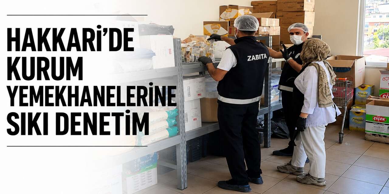 Hakkari’de kurum yemekhanelerine sıkı denetim