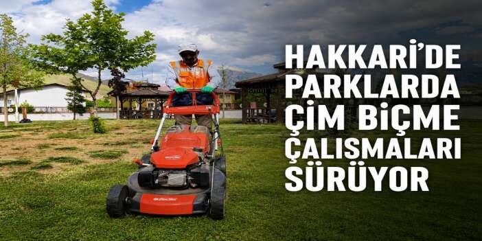 Hakkari’de parklarda çim biçme çalışmaları sürüyor