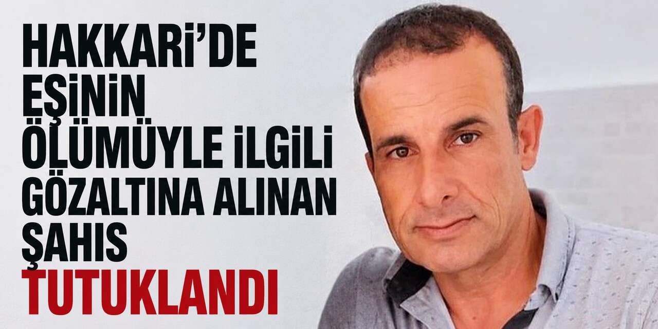 Hakkari'de Eş Cinayeti Zanlısı Tutuklandı