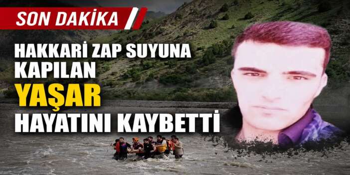 Zap suyuna kapılan çoban kurtarılamadı