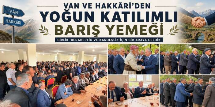 Hakkâri ve Van’dan Barış sofrasına güçlü katılım