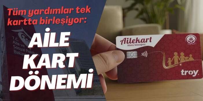 Sosyal yardım ödemelerinde aile kartı dönemi başlıyor