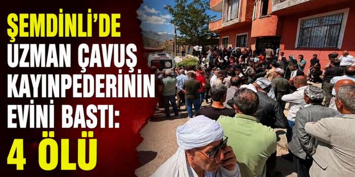 Uzman çavuş kayınpederinin evini bastı: 4 ölü