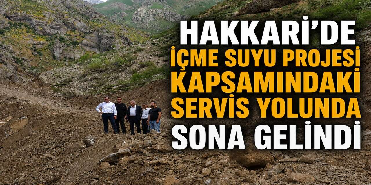Hakkari'de içme suyu projesi kapsamındaki servis yolunda sona gelindi