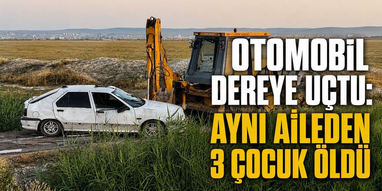 Dereye devrilen araçta 3 çocuk yaşamını yitirdi