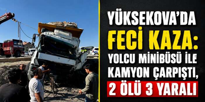 Yolcu minibüsü ile kamyon çarpıştı: 2 ölü, 3 yaralı
