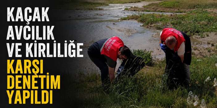 Yüksekova’da kaçak avcılık ve kirliliğe karşı denetim