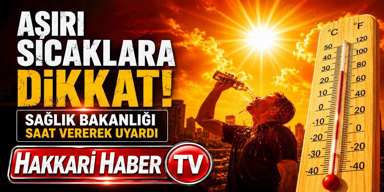 Aşırı Sıcaklara Dikkat! Sağlık Bakanlığı Saat Vererek Uyardı