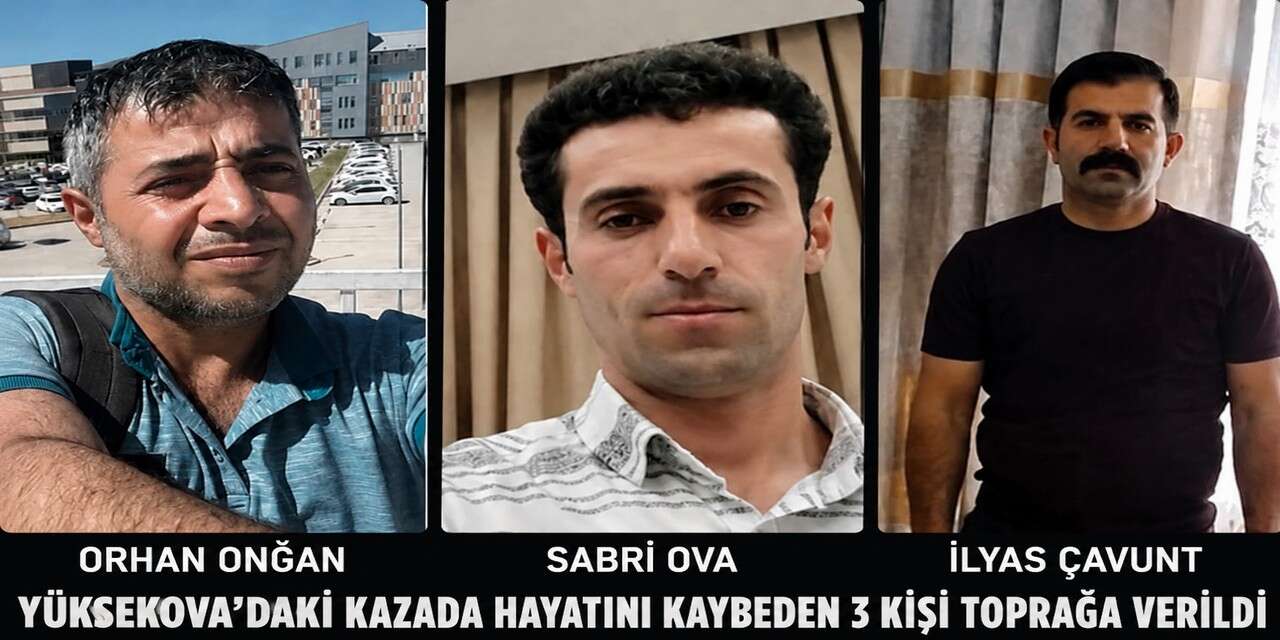 Yüksekova'daki kazada hayatını kaybeden 3 kişi toprağa verildi