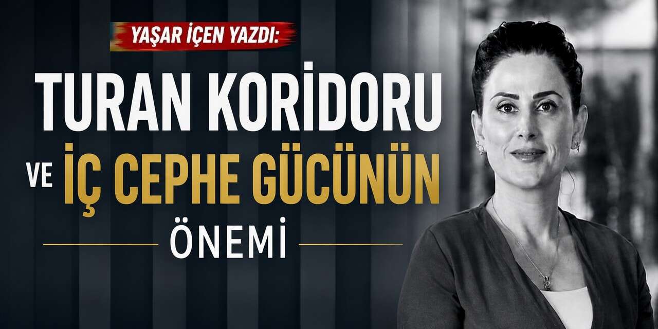 Turan Koridoru ve İç Cephe Gücünün Önemi