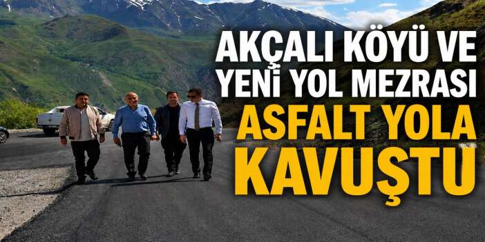 Hakkari Akçalı Köyü ve Yeni yol Mezrası asfalt yola kavuştu