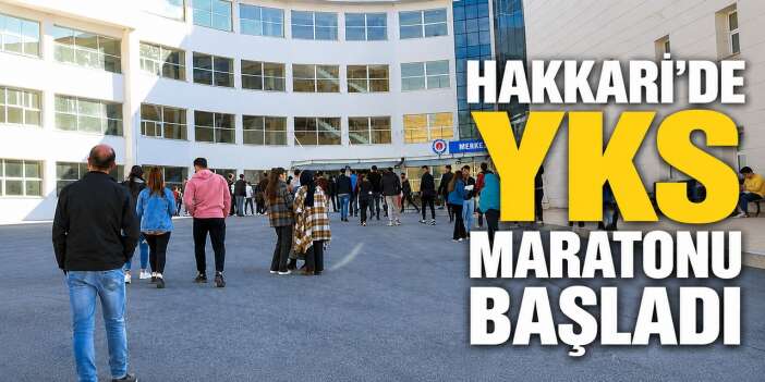 Hakkari'de YKS maratonu başladı