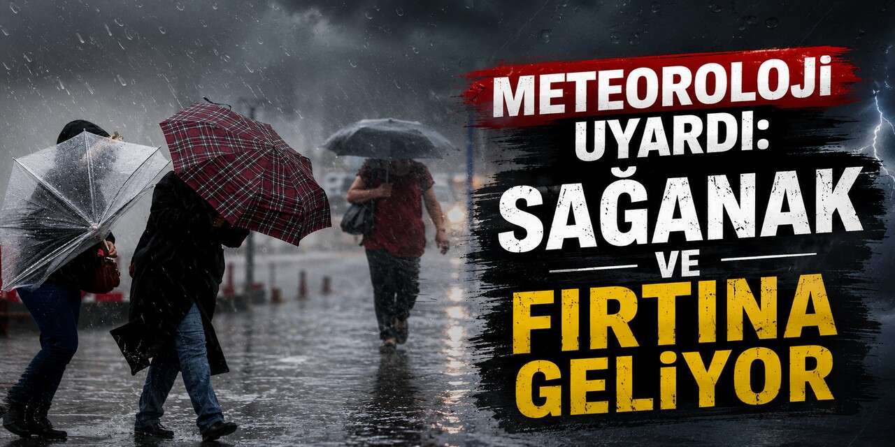 Meteoroloji Uyardı: Sağanak ve Fırtına Geliyor