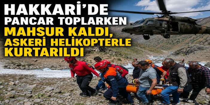 Hakkari Helel Vadisi'nde zorlu kurtarma operasyonu
