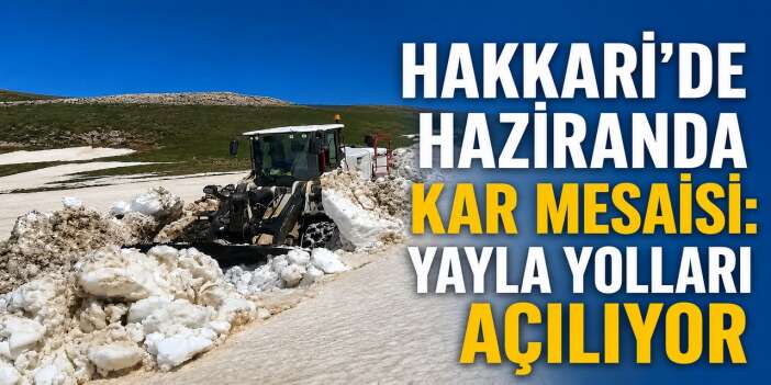 Hakkari'de 3 metrelik karla mücadele