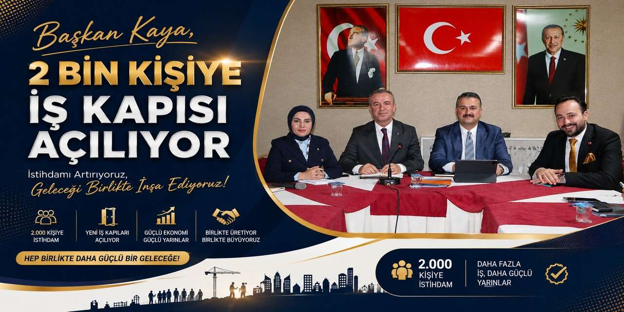 Başkan Kaya : 2 Bin Kişiye İstihdam Sağlanacak